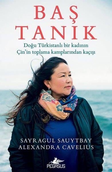 Alexandra CaveliusDünya TarihiBaş Tanık: Doğu Türkistanlı Bir Kadının Çin'in Toplama Kamplarından Kaçışı