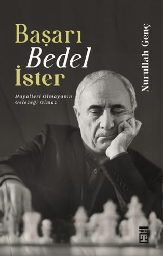 Nurullah GençKişisel Gelişim KitaplarıBaşarı Bedel İster Hayalleri Olmayanın Geleceği Olamaz
