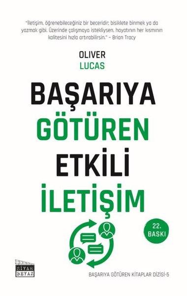 Oliver LucasKişisel Gelişim KitaplarıBaşarıya Götüren Etkili İletişim - Başarıya Götüren Kitaplar Serisi - 5