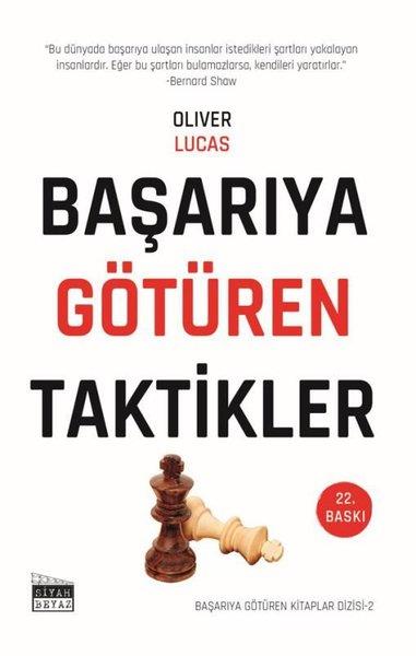 Oliver LucasKişisel Gelişim KitaplarıBaşarıya Götüren Taktikler - Başarıya Götüren Kitaplar Serisi - 2