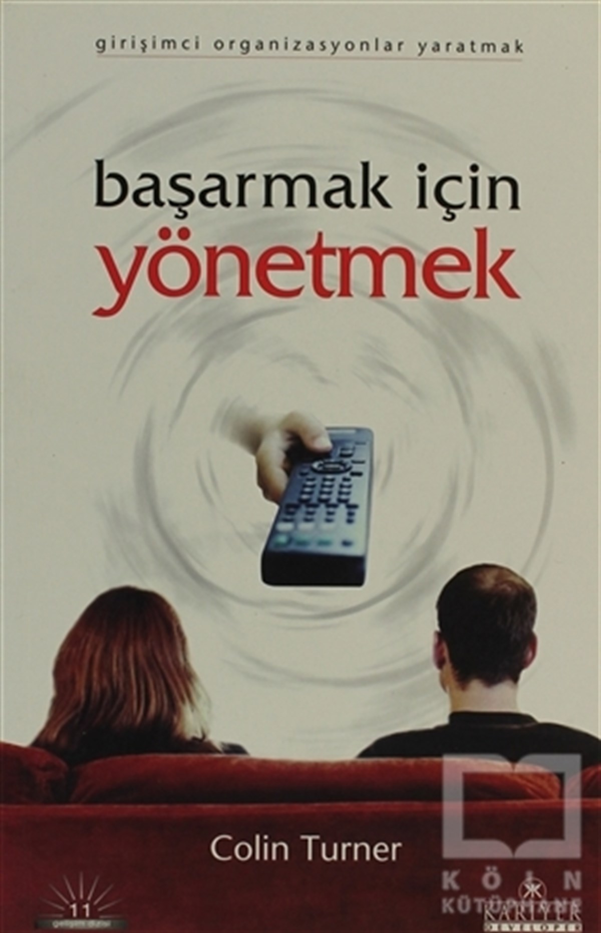Colin Turnerİş DünyasıBaşarmak İçin Yönetmek Girişimci Organizasyonlar Yaratmak