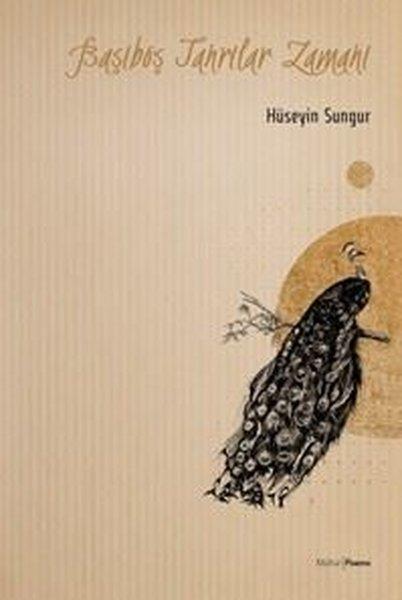 Hüseyin SungurTürk ŞiiriBaşıboş Tanrılar Zamanı