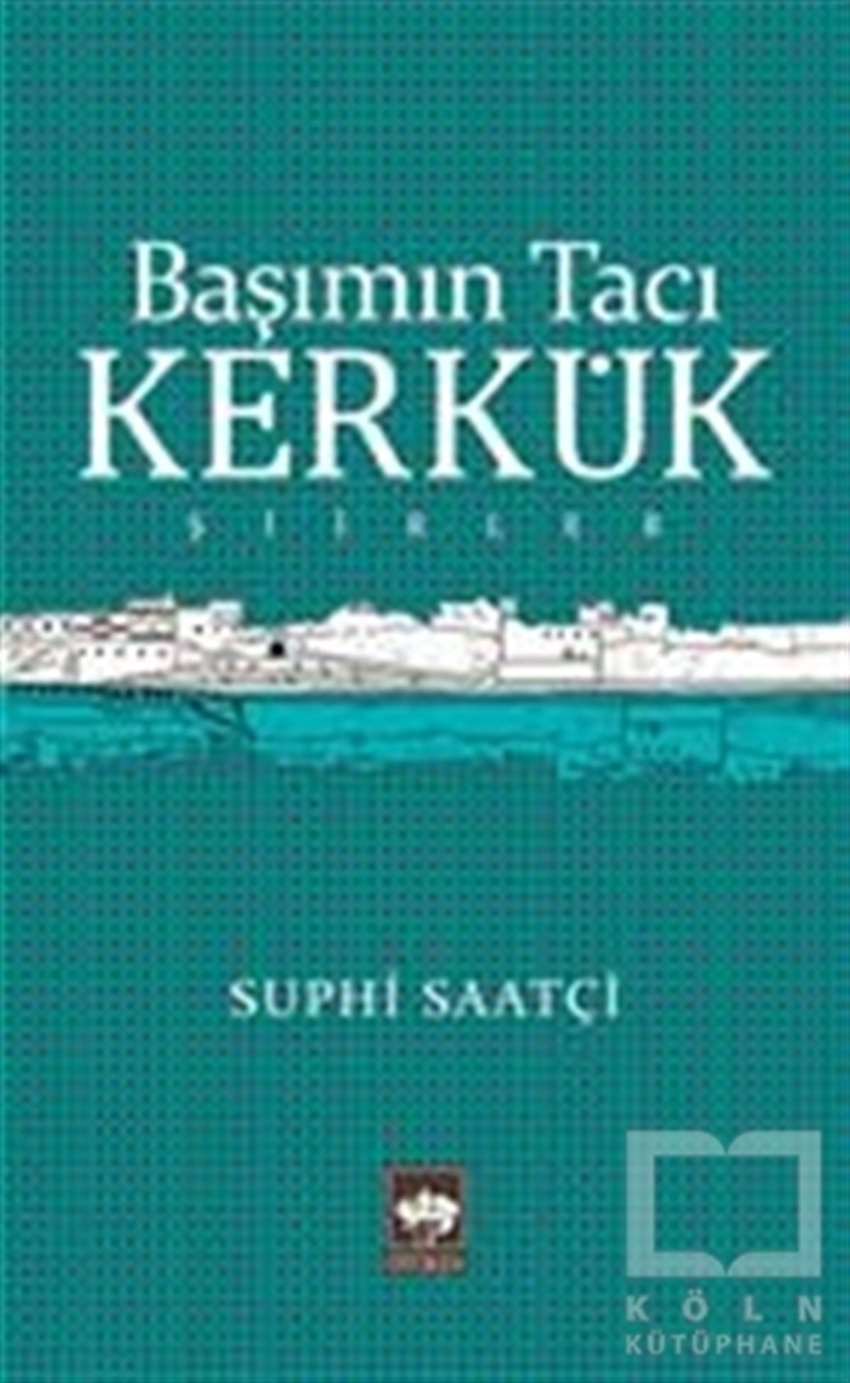 Suphi SaatçiŞiirBaşımın Tacı Kerkük