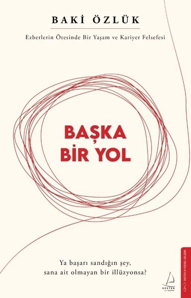 Baki ÖzlükBücher zur persönlichen EntwicklungBaşka Bir Yol - Ezberlerin Ötesinde Bir Yaşam ve Kariyer Felsefesi
