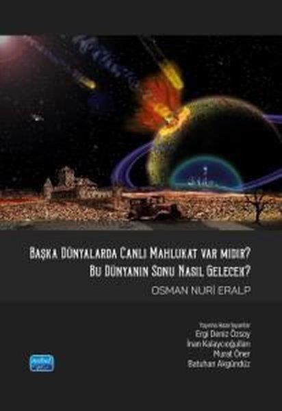 Osman Nuri EralpEğitimBaşka Dünyalarda Canlı Mahlukat Var mıdır? Bu Dünya'nın Sonu Nasıl Gelecek?