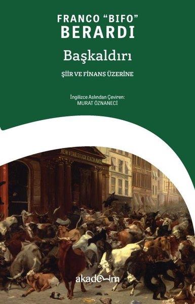 Franco Bifo BerardiDünya Siyaseti ve PolitikasıBaşkaldırı: Şiir ve Finans Üzerine