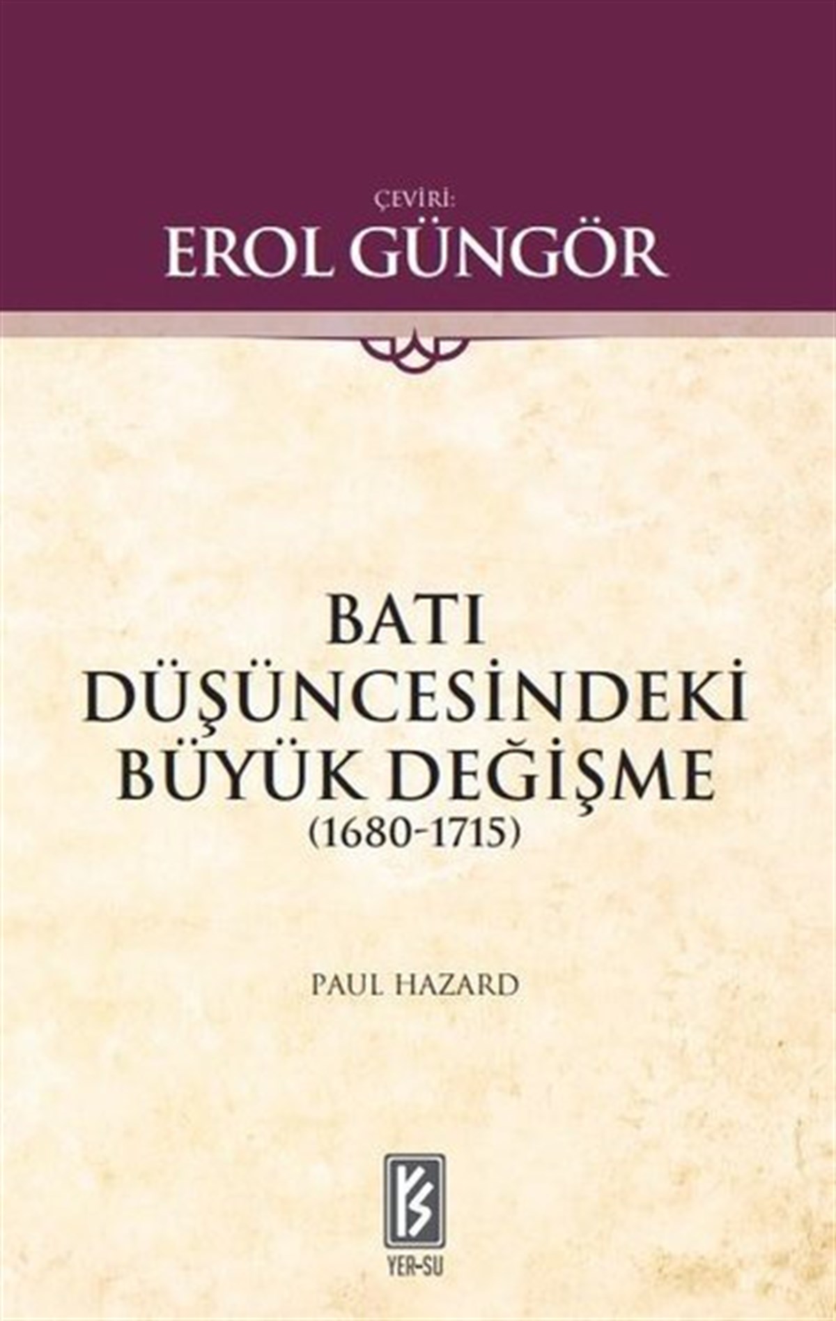 Paul HazardWeltpolitik und deren RichtlinienBatı Düşüncesindeki Büyük Değişme 1680 - 1715