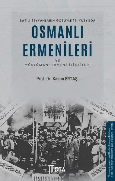Kasım ErtaşEtnolojiBatılı Seyyahların Gözüyle 19. Yüzyılda Osmanlı Ermenileri ve Müslüman - Ermeni İlişkileri