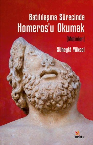 Süheyla YükselLegenden & SagaBatılılaşma Sürecinde Homeros'u Okumak (Metinler)