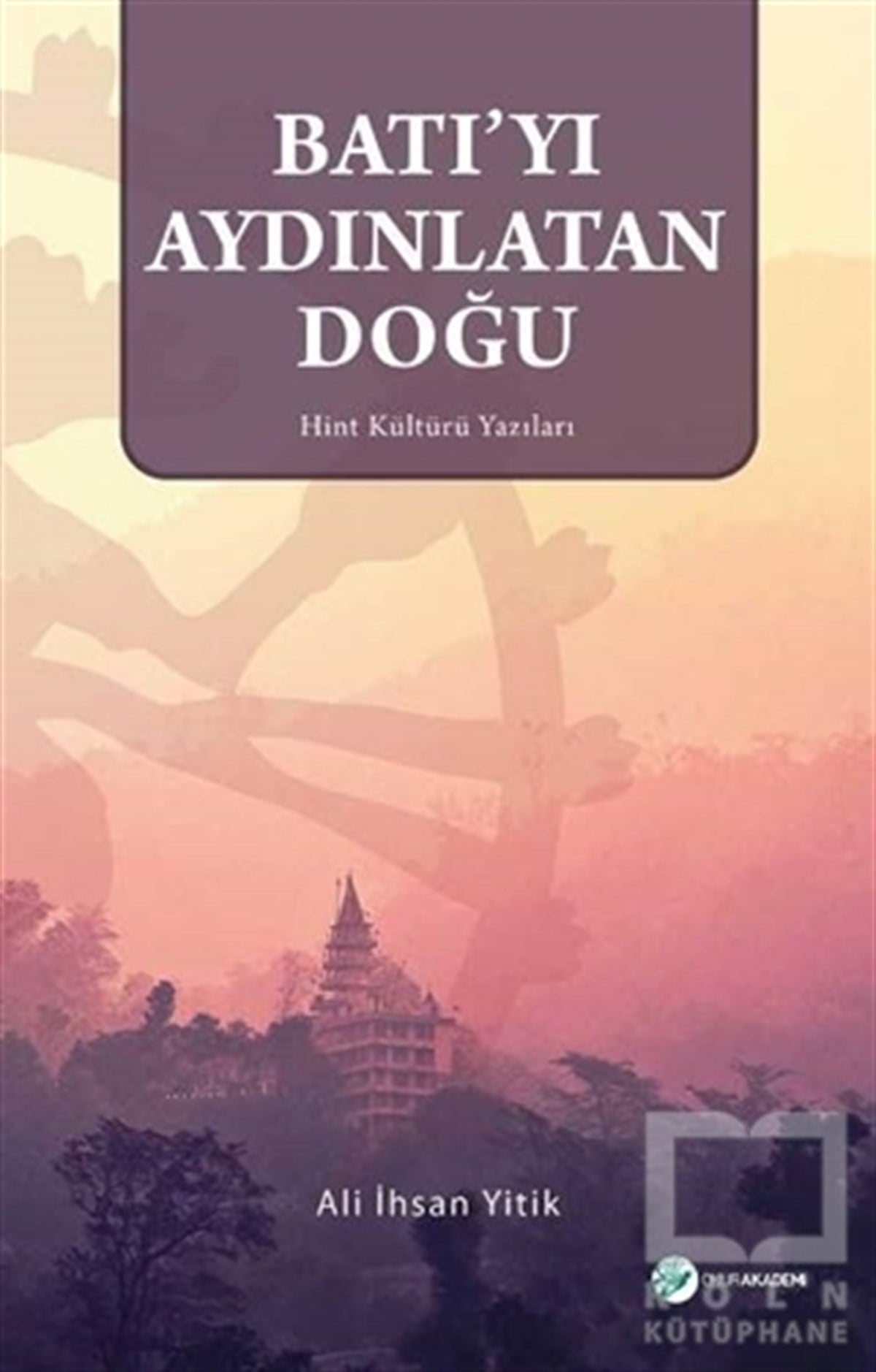 Ali İhsan YitikRomanBatı'yı Aydınlatan Doğu