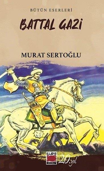 Murat SertoğluTürk RomaniBattal Gazi-Bütün Eserleri