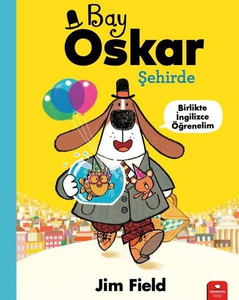 Jim FieldYabancı Dil Çocuk KitaplarıBay Oskar Şehirde - Birlikte İngilizce Öğrenelim