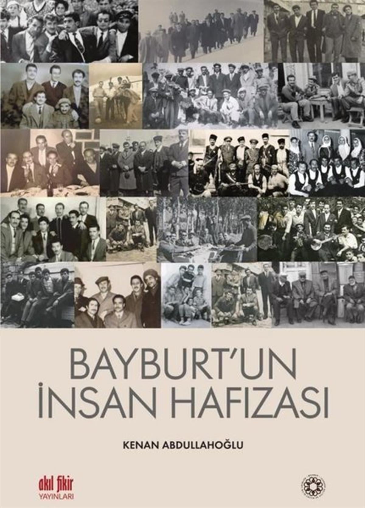 Kenan AbdullahoğluTarihi Biyografi ve Otobiyografi KitaplarıBayburt'un İnsan Hafızası