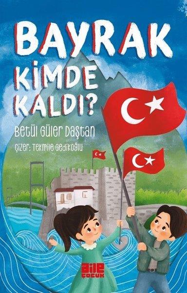 Betül Güler DaştanÇocuk Gençlik RomanlarıBayrak Kimde Kaldı?
