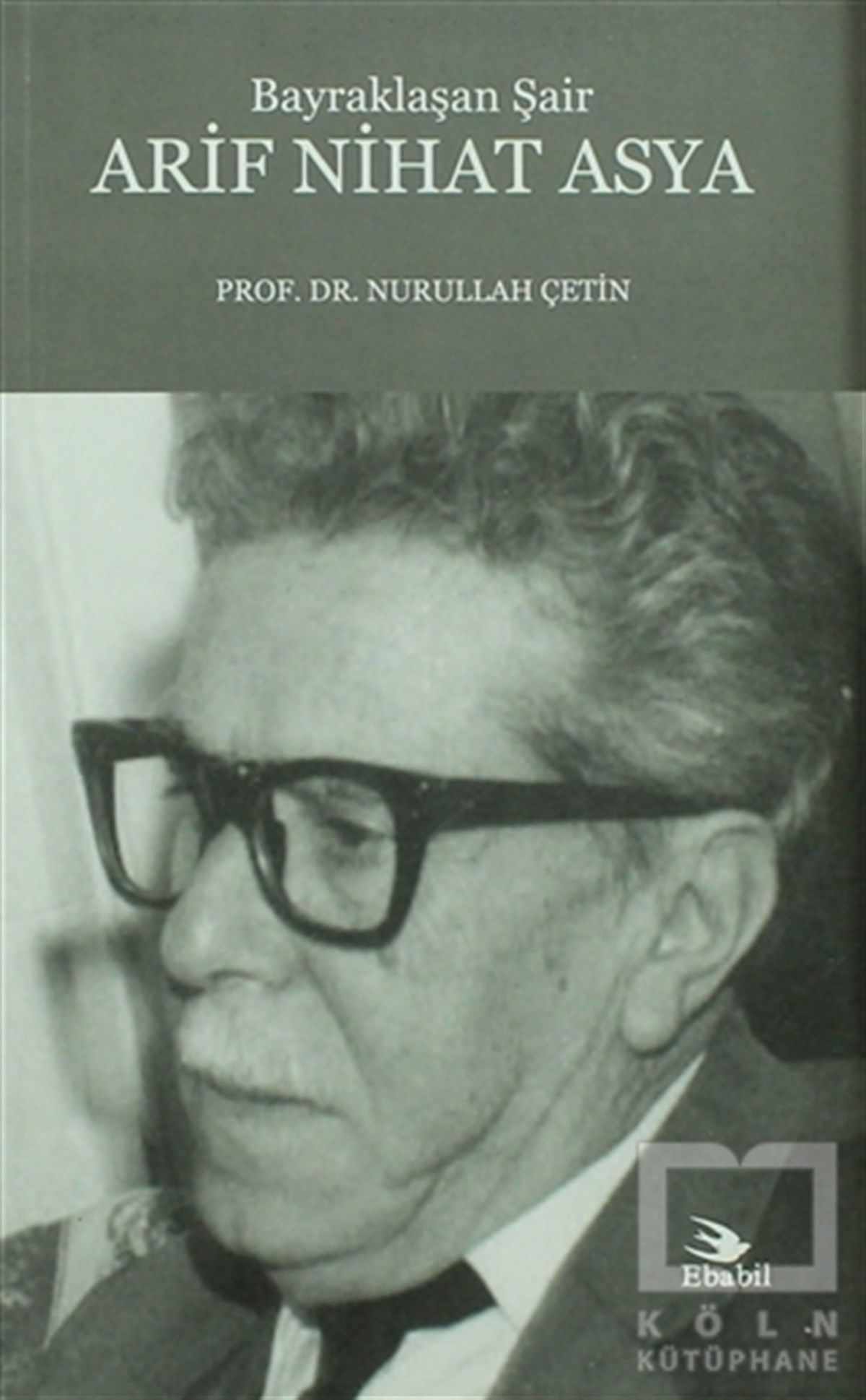 Nurullah ÇetinAraştırma-İnceleme-ReferansBayraklaşan Şair Arif Nihat Asya