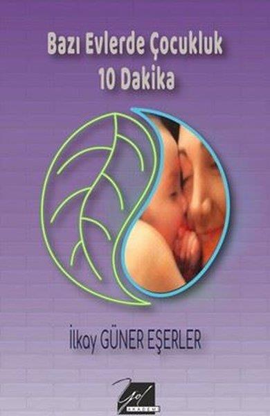 İlkay Güner EşerlerÇocuk Gelisim KitaplariBazı Evlerde Çocukluk 10 Dakika
