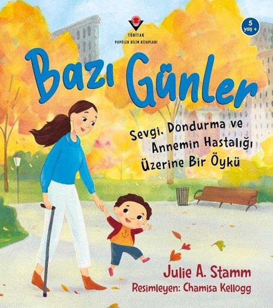 Julie A. StammÇocuk Gençlik RomanlarıBazı Günler - Sevgi Dondurma ve Annemin Hastalığı Üzerine Bir Öykü 5 Yaş+