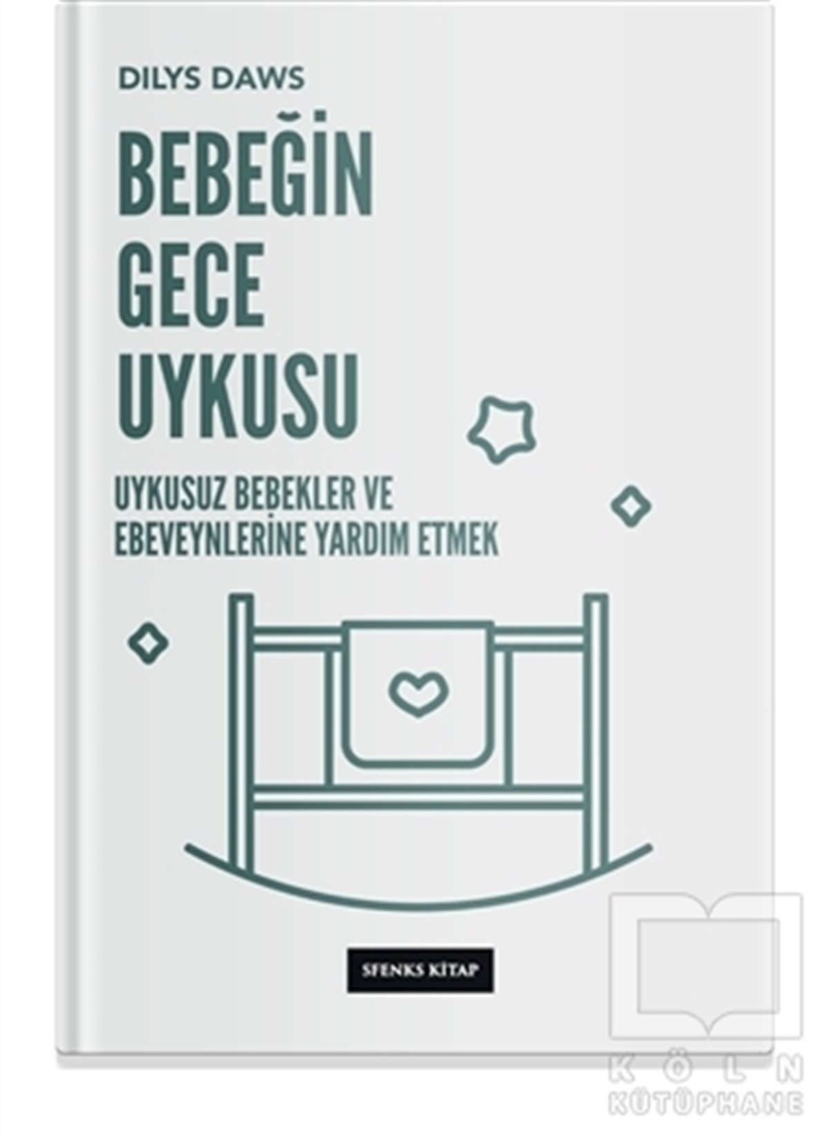 Dylis DawsAile ve Çocuk KitaplarıBebeğin Gece Uykusu - Uykusuz Bebekler ve Ebeveynlerine Yardım Etmek
