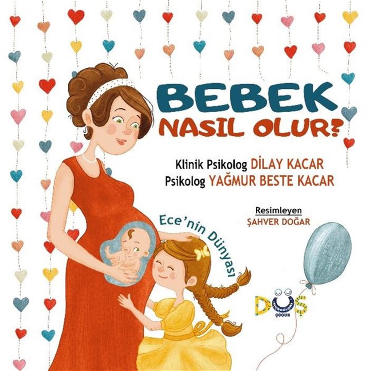 Dilay KacarOkul Öncesi Masal KitaplarıBebek Nasıl Olur? Ece'nin Dünyası