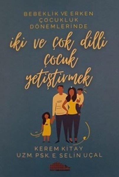 E. Selin UçalÇocuk Gelisim KitaplariBebeklik ve Erken Çocukluk Dönemlerinde İki ve Çok Dilli Çocuk Yetiştirmek