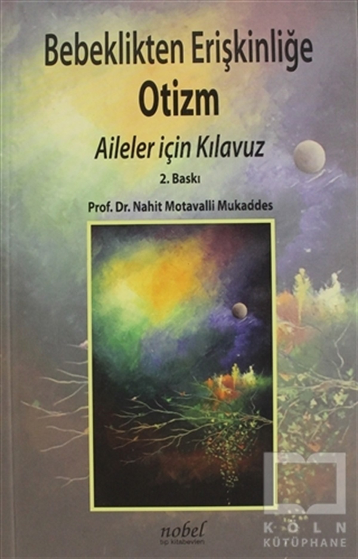 Nahit Motavalli MukaddesAnnelik ve Çocuk BakımıBebeklikten Erişkinliğe Otizm-Aileler İçin Kılavuz