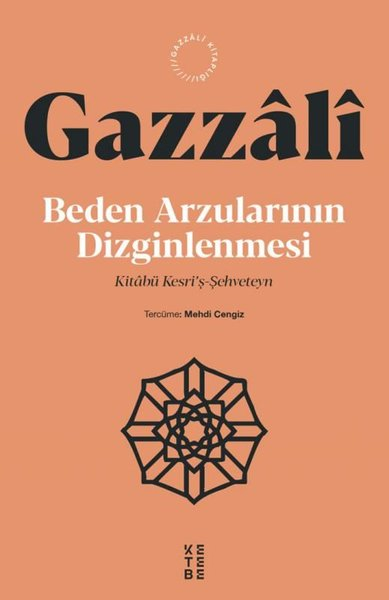 İmam GazaliTasavvuf KitaplarıBeden Arzularının Dizginlenmesi - Kitabü Kesri'ş Şehveteyn