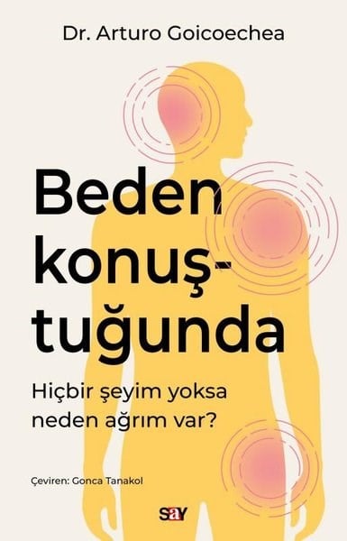 Arturo GoicoecheaBeden SağlığıBeden Konuştuğunda - Hiçbir Şeyim Yoksa Neden Ağrım var?