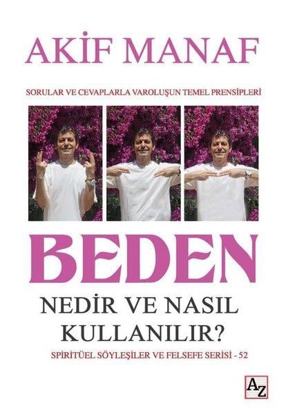 Akif ManafKişisel Gelişim KitaplarıBeden Nedir ve Nasıl Kullanılır? Sorular ve Cevaplarla Varoluşun Temel Prensipleri