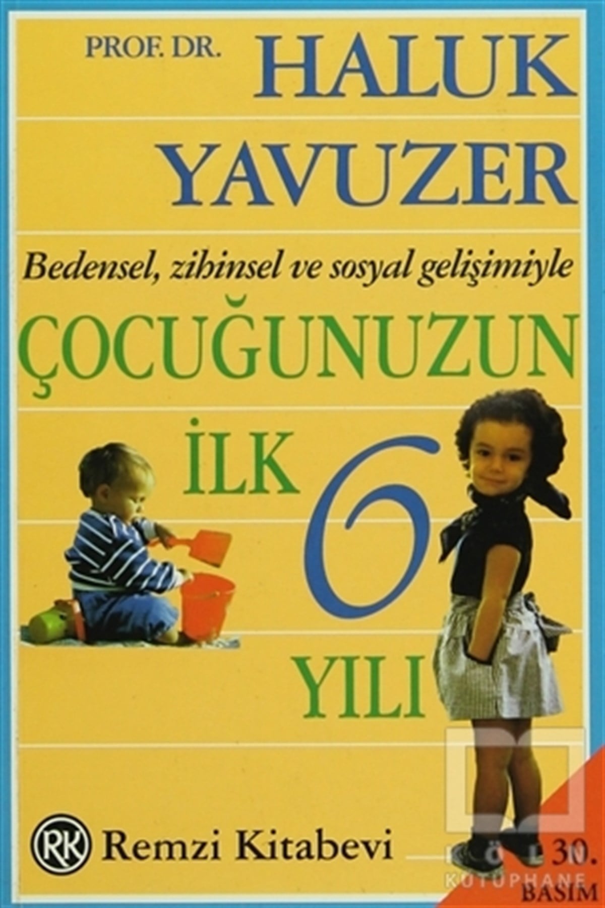 Bedensel, Zihinsel ve Sosyal Gelişimiyle Çocuğunuzun İlk 6 Yılı