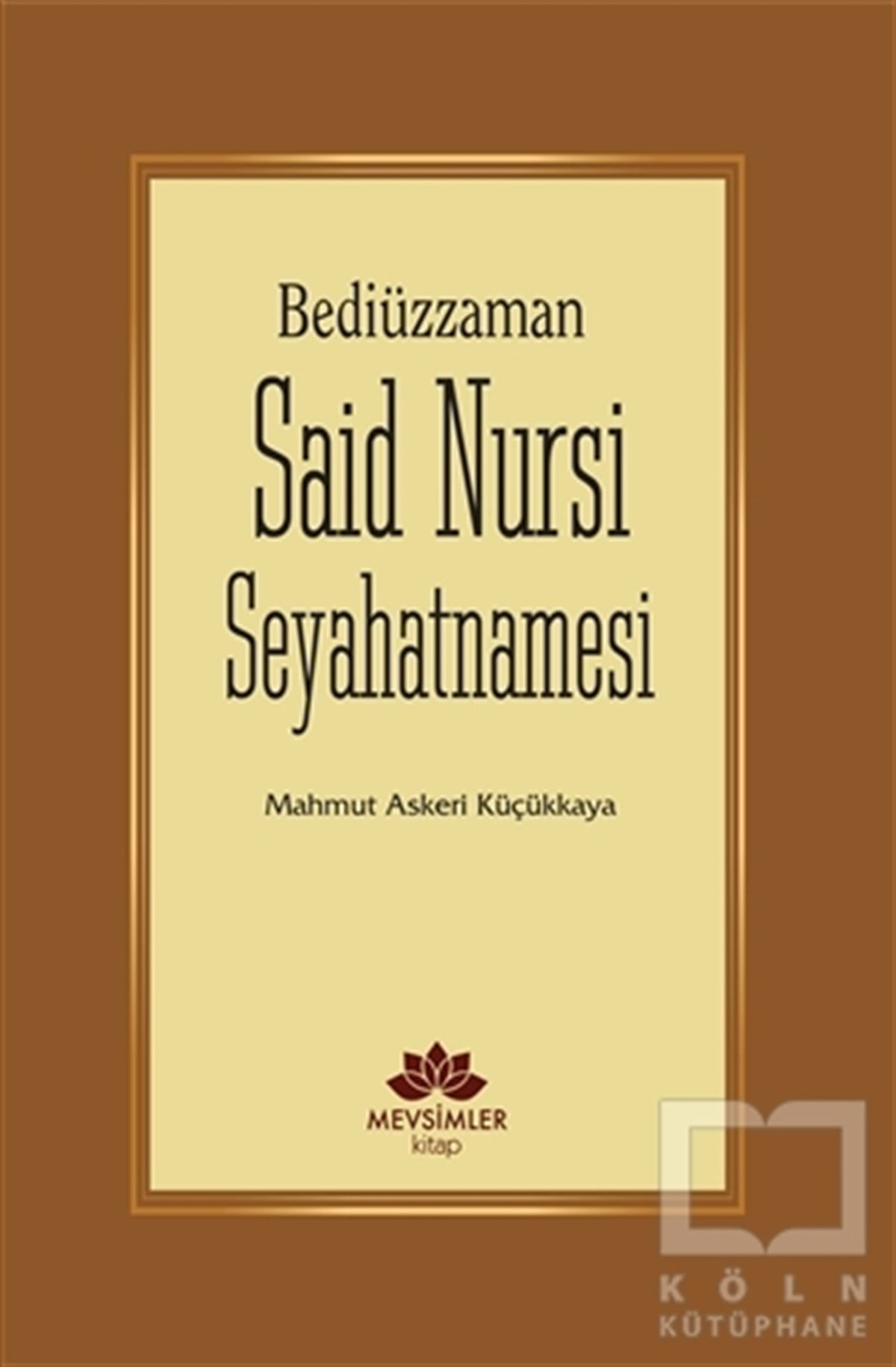 Mahmut Askeri KüçükkayaBiyografi - OtobiyografiBediüzzaman Said Nursi Seyahatnamesi