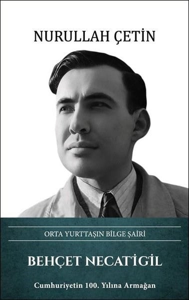 Nurullah ÇetinTarihi Biyografi ve Otobiyografi KitaplarıBehçet Necatigil: Orta Yurttaşın Bilge Şairi