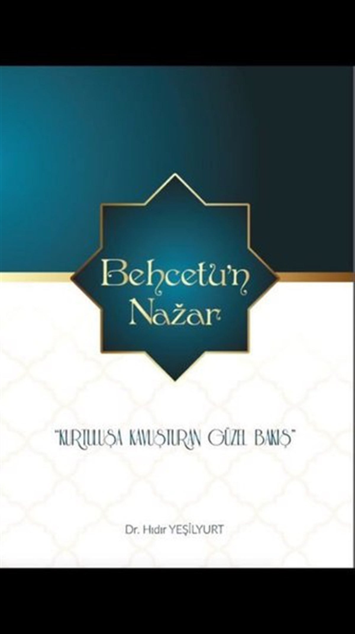 Hıdır YeşilyurtIslamische BücherBehcetu'n Nazar - Kurtuluşa Kavuşturan Güzel Bakış