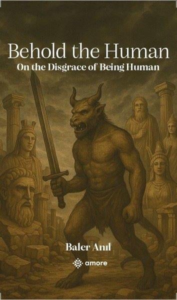 Baler AnılLiteratureBehold the Human - On the Disgrace Of Being Human