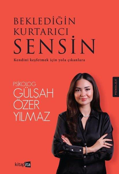 Gülşah Özer YılmazPsikoloji KitaplarıBeklediğin Kurtarıcı Sensin