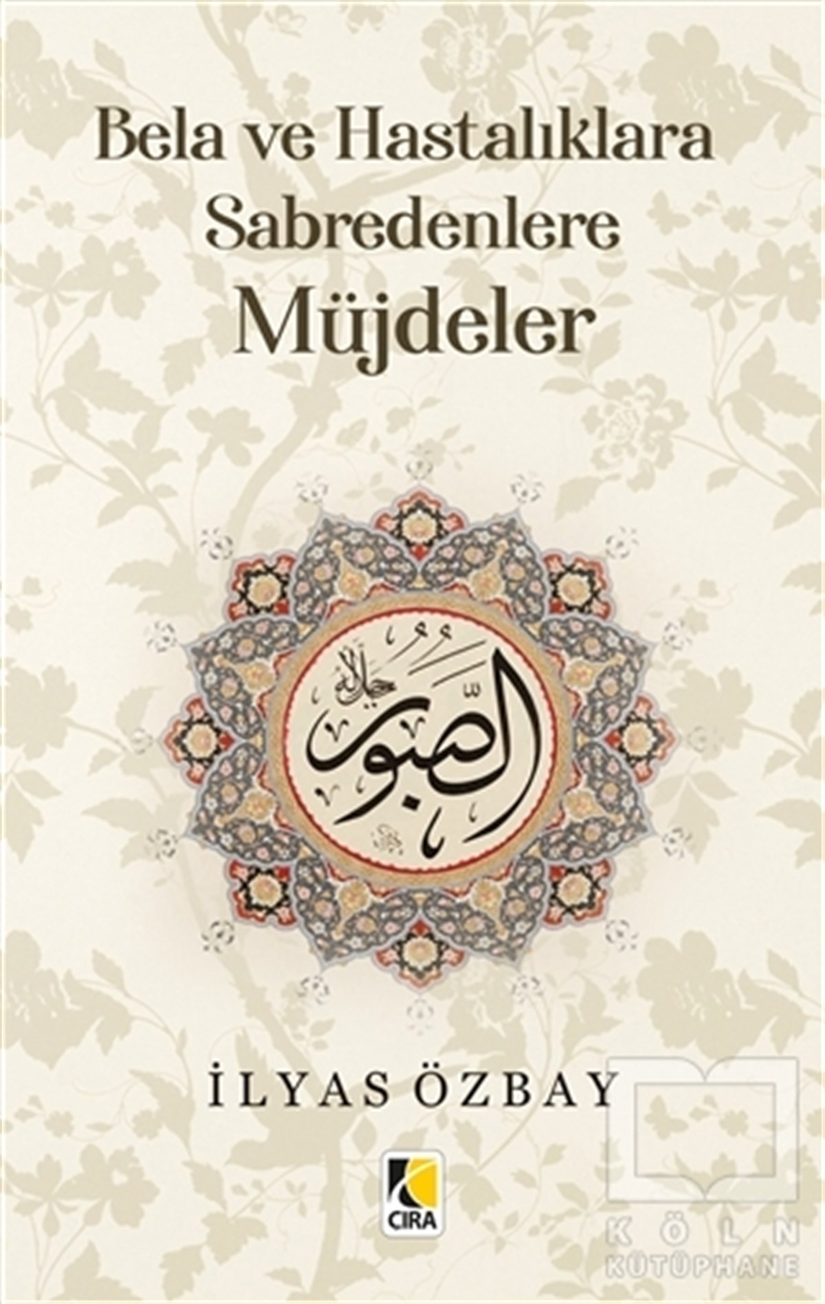 İlyas Özbayİslami Araştırma ve İnceleme KitaplarıBela ve Hastalıklara Sabredenlere Müjdeler
