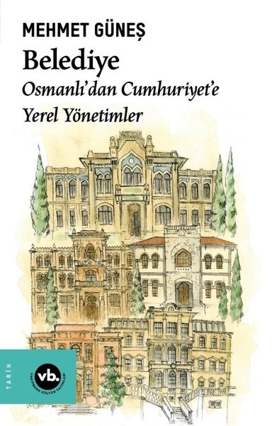 Mehmet GüneşOsmanli TarihiBelediye: Osmanlı'dan Cumhuriyet'e Yerel Yönetimler