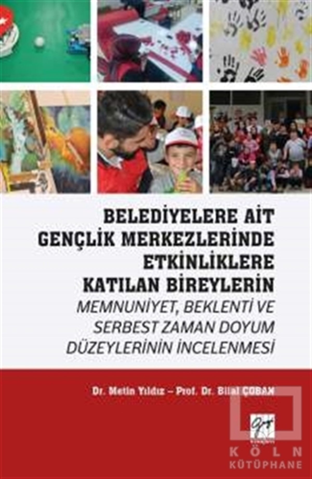 Metin YıldızHizmetBelediyelere Ait Gençlik Merkezlerinde Etkinliklere Katılan Bireylerin Memnuniyet Beklenti ve Serbest Zaman Doyum Düzeylerinin İncelenmesi