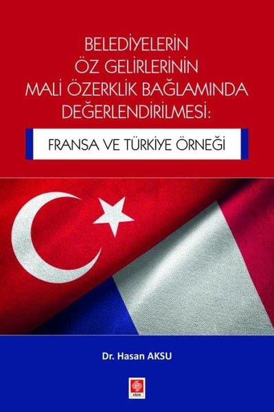 Hasan AksuDigerBelediyelerin Öz Gelirlerinin Mali Özerklik Bağlamında Değerlendirilmesi: Fransa ve Türkiye Örneği