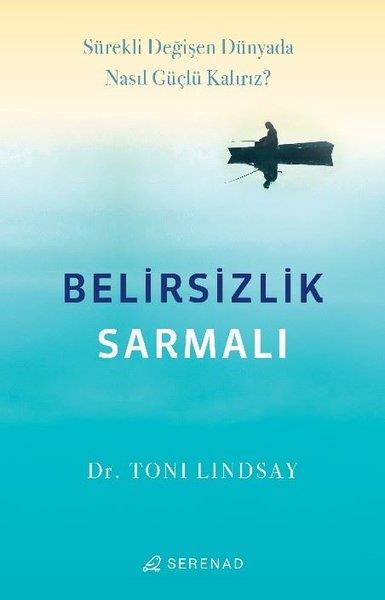 Toni LindsayKişisel Gelişim KitaplarıBelirsizlik Sarmalı - Sürekli Değişen Dünyada Nasıl Güçlü Kalırız?