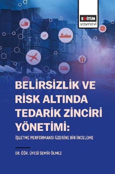 Ramazan YılmazEğitimBelirsizlik ve Risk Altında Tedarik Zinciri Yönetimi: İşletme Performansı Üzerine Bir İnceleme