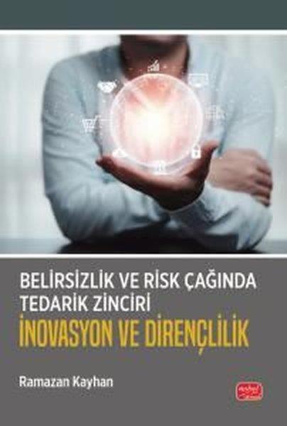Ramazan KayhanEğitimBelirsizlik ve Risk Çağında Tedarik Zinciri: İnovasyon ve Dirençlilik