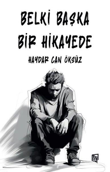 Haydar Can ÖksüzHikaye (Öykü) KitaplarıBelki Başka Bir Hikayede