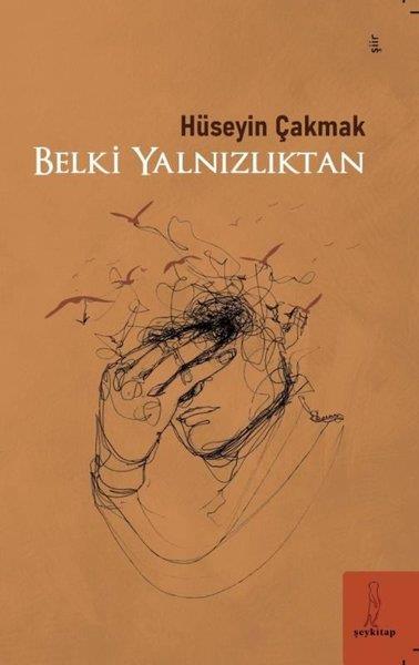 Hüseyin ÇakmakTürk ŞiiriBelki Yalnızlıktan