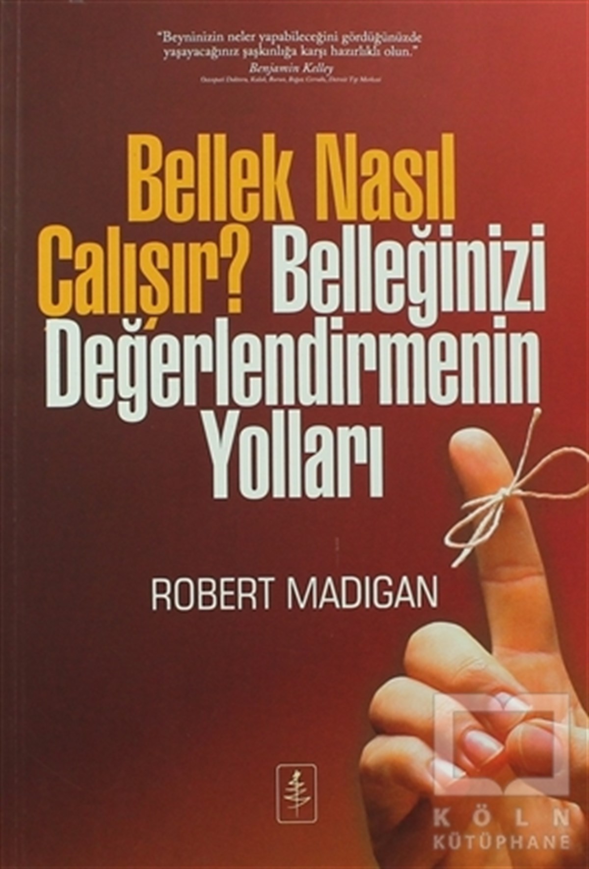 Robert MadiganGelişim PsikolojisiBellek Nasıl Çalışır? Belleğinizi Değerlendirmenin Yolları
