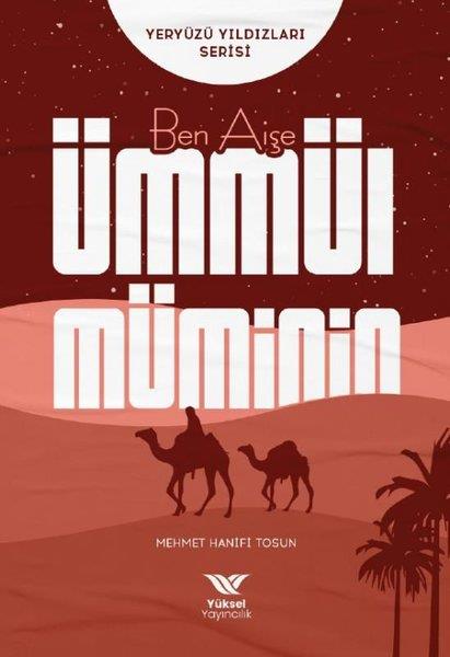 Mehmet Hanifi Tosunİslami KitaplarBen Aişe Ümmül Müminin - Yeryüzü Yıldızları Serisi