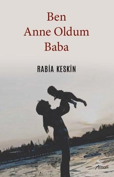 Rabia KeskinAnı & Mektup & Günlük KitaplarıBen Anne Oldum Baba