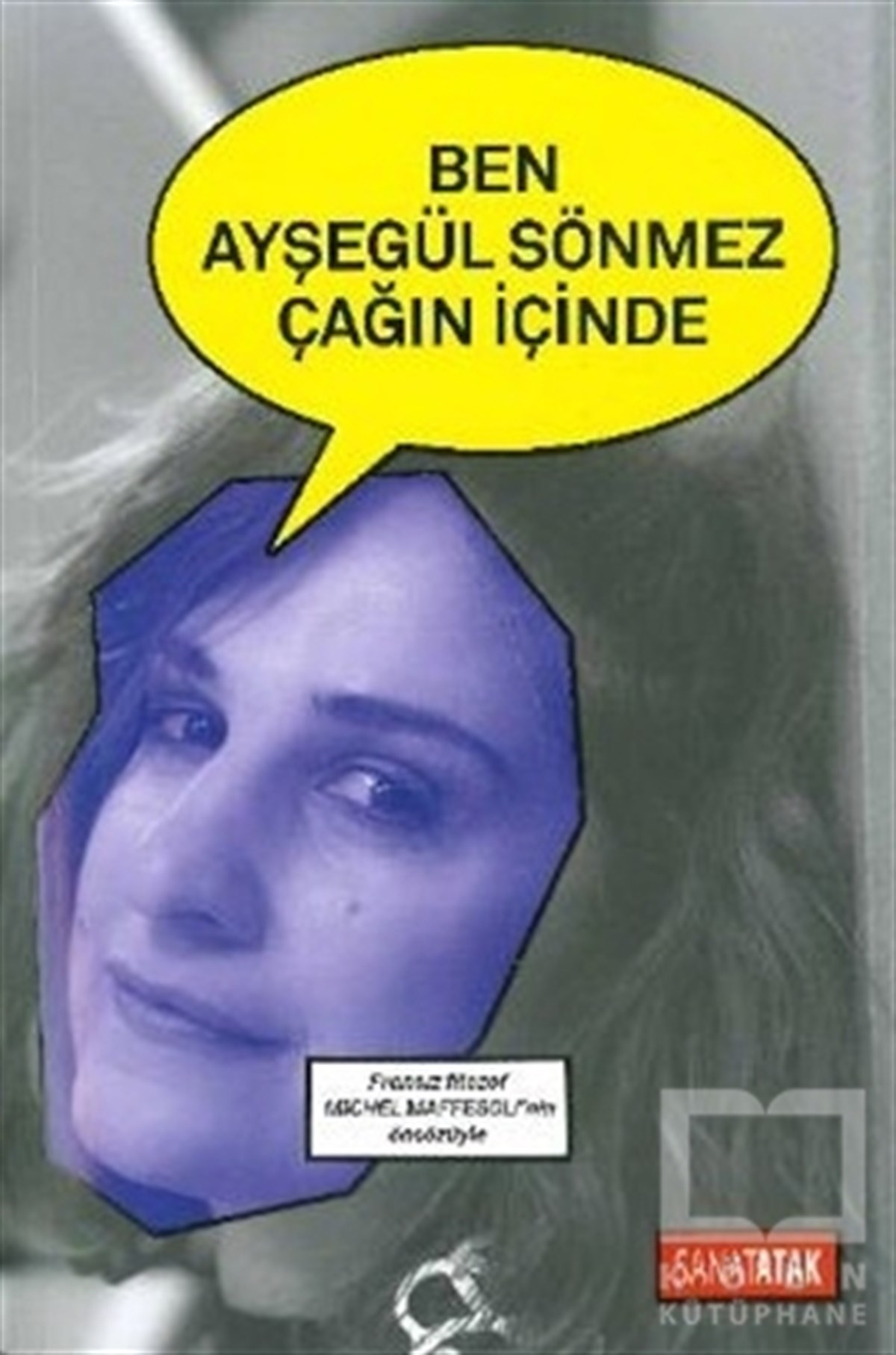 Ayşegül SönmezDüşünceBen Ayşegül Sönmez Çağın İçinde