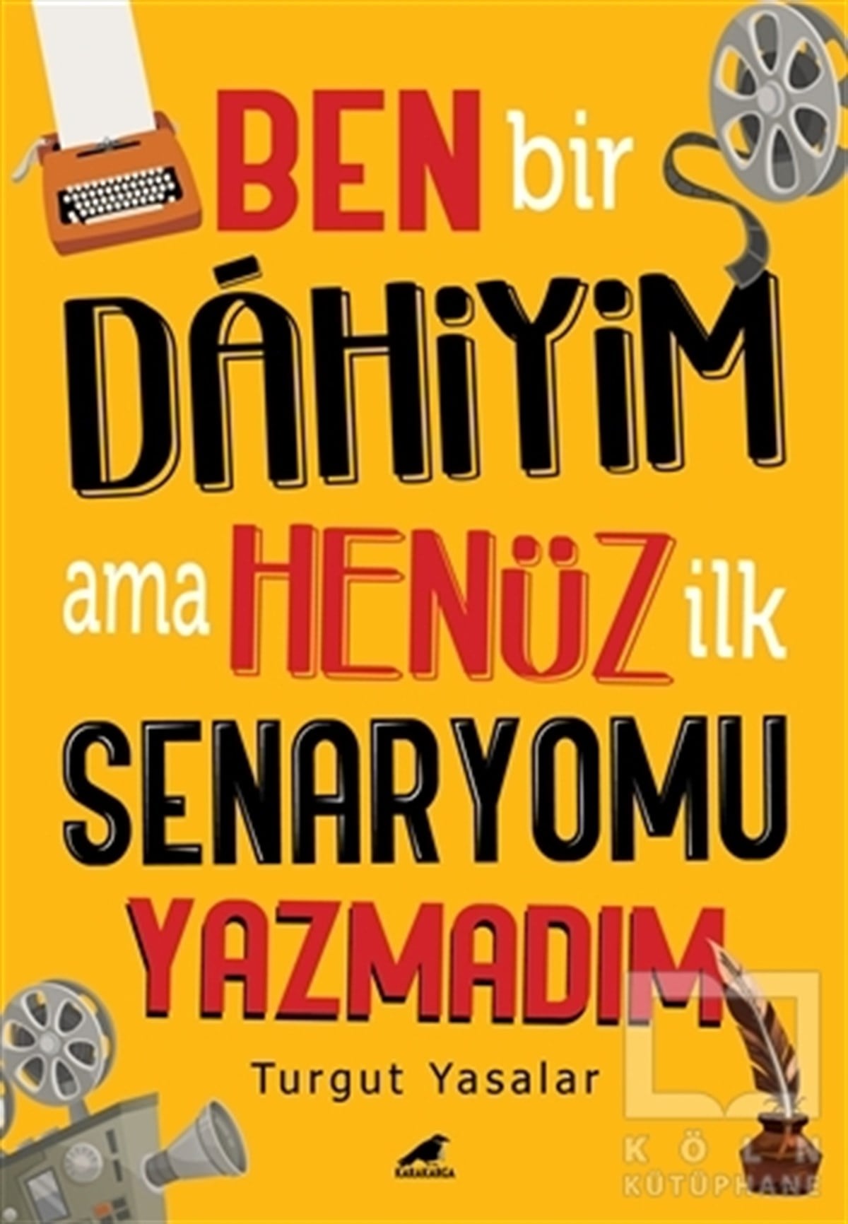 Turgut YasalarDeneme KitaplarıBen Bir Dahiyim Ama Henüz İlk Senaryomu Yazmadım