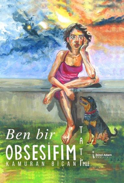 Kamuran BicanTürkiye RomanBen Bir Obsesifim Tati'mle