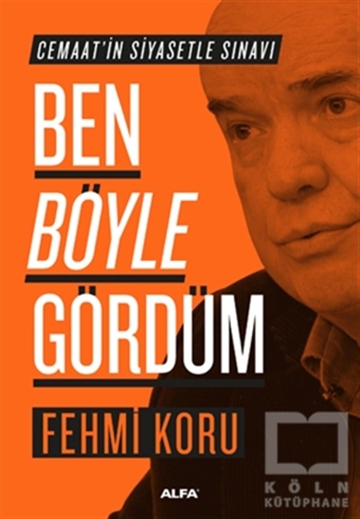 Fehmi KoruGüncel SiyasetBen Böyle Gördüm